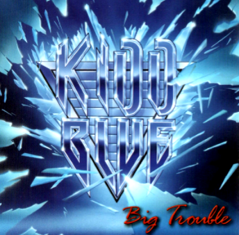 Kidd Blue- Big Trouble 2006 