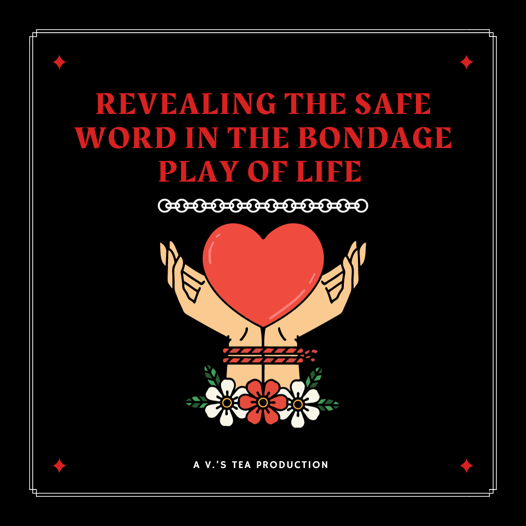 Revealing the Safe Word in the Bondage Play of Life
