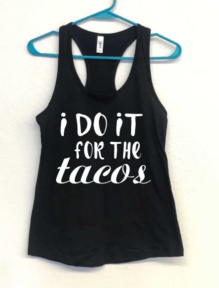 I Do it For the Tacos