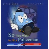 So You Want to be a Policeman